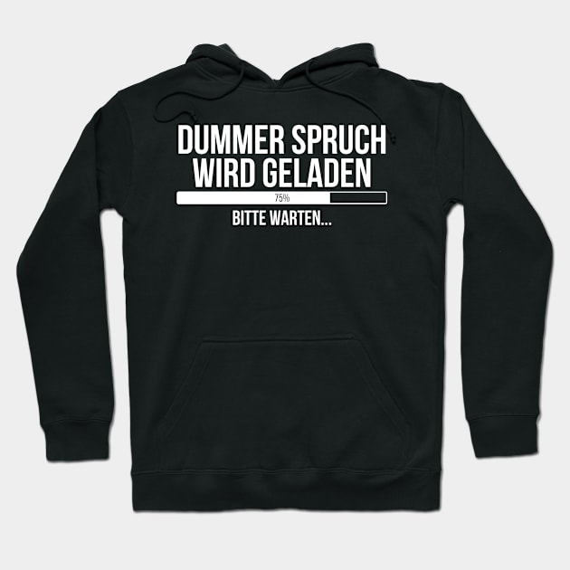 Dummer Spruch wird geladen Bitte warten Hoodie by StraightDesigns